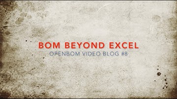 Video Blog #8: BOM Beyond Excel
