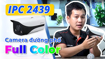 Review Camera Đường Phố IPC-HFW2439M-AS-LED-B-S2 | Dahua DSS