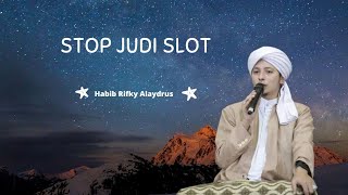 STOP JUDI SLOT ● Habib Rifky Alaydrus