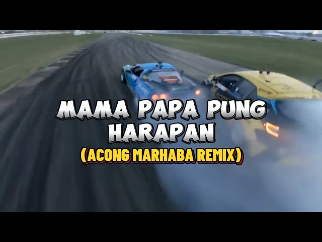 DJ MAMA PAPA PUNG HARAPANREMIX(ACONGMARHABA) class=