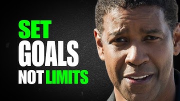 SET GOALS NOT LIMITS - A Powerful Motivational Speech by Denzel Washington