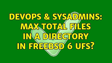 DevOps & SysAdmins: Max total files in a directory in FreeBSD 6 ufs? (5 Solutions!!)