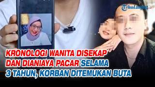 Kronologi Wanita Disekap dan Dianiaya Pacar Selama 3 Tahun, Korban Ditemukan Buta