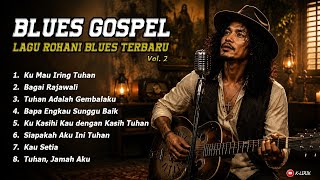 Bapa Engkau Sungguh Baik | BLUES GOSPEL TERBARU Vol. 2 | Lagu Rohani Cover Pilihan