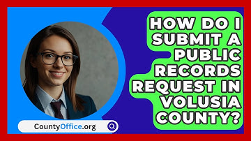 How Do I Submit a Public Records Request in Volusia County? | CountyOffice News