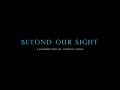 Beyond our sight documentary