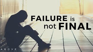 FAILURE IS NOT FINAL | Never Give Up - Inspirational \& Motivational Video