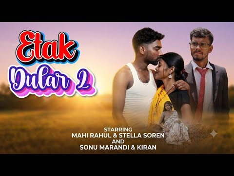 ETAK DULAR 2 __ MAHI RAHUL __ STELLA SOREN __ BEWAFA _ SANTALI_ ALBUM 2026