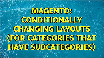 Magento: Conditionally changing layouts (for categories that have subcategories)