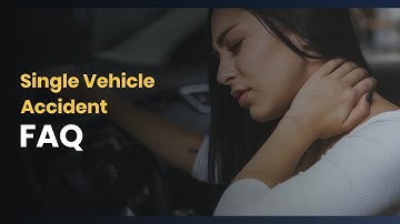 Single Vehicle Accident FAQ