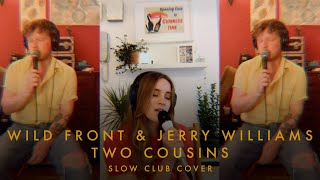 Wild Front &amp; Jerry Williams - Two Cousins (Slow Club Cover)
