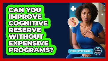 Can You Improve Cognitive Reserve Without Expensive Programs? - Stroke Support Channel