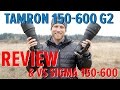 Tamron 150-600 G2 Review and VS Sigma 150-600 C Lens comparison