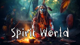 Spirit World  Spiritual Shamanic Ambient Meditation Music with Didgeridoo and Drums