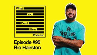 WYDH E95 - The Simplest Life of the Highest Quality w/ Rio Hairston