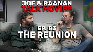 Joe & Raanan Talk Movies - Episode 83 - The Reunion