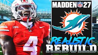 Bringing Jeremiah Smith HOME | Realistic Rebuild of the Miami Dolphins | Madden 27