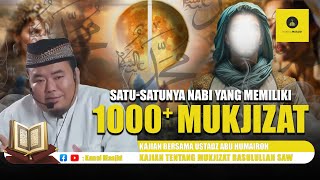 Kisah Mukjizat Nabi Muhammad ﷺ kajian bersama Ustadz Abu Humairoh