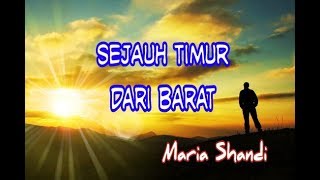 Sejauh Timur Dari Barat - Maria Shandi