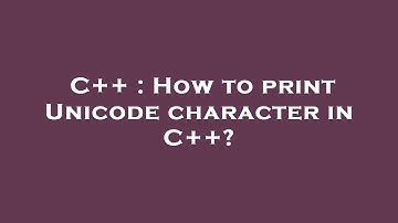 C++ : How to print Unicode character in C++?