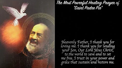 THE MOST POWERFUL HEALING PRAYER BY ST  PADRE PIO