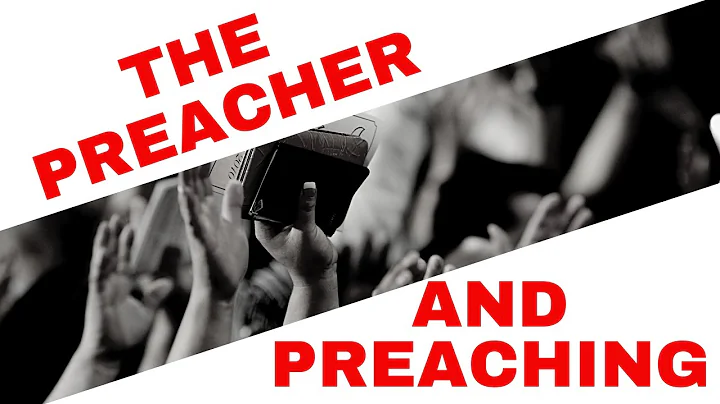 THE PREACHER AND PREACHING