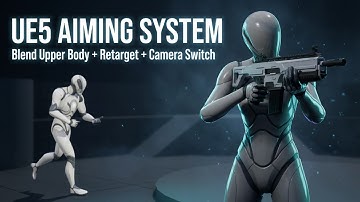 UE5 Weapon System – Aiming, Retarget, Blend Upper Body, and Switch Cameras Part 2