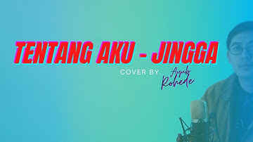 Tentang Aku - Jingga (Cover by Ayub Rohede)