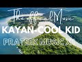 KAYAN - COOL KIDS _ OFFICAL MUSIC _ @ 2021