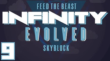 FTB Infinity Evolved Skyblock (Multiplayer) - Ep. 9