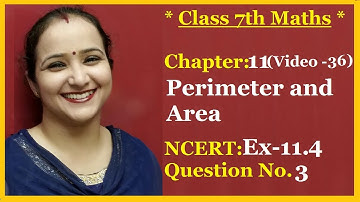 Ncert Class 7 Maths Chapter - 11 Perimeter and  Area (Video-36) Ex-11.4