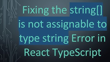 Fixing the string[] is not assignable to type string Error in React TypeScript