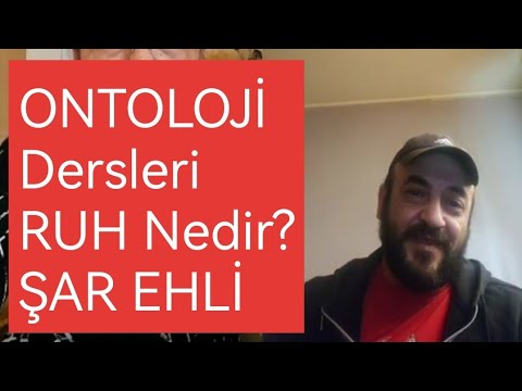 ŞAR EHLİ / ONTOLOJİ DERSLERİ (RUH NEDİR?)