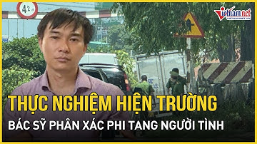 Thực nghiệm hiện trường vụ bác sĩ sát hại người tình, phân xác phi tang ở Đồng Nai | Báo VietNamNet