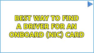 Best way to find a driver for an onboard (NIC) card (2 Solutions!!)