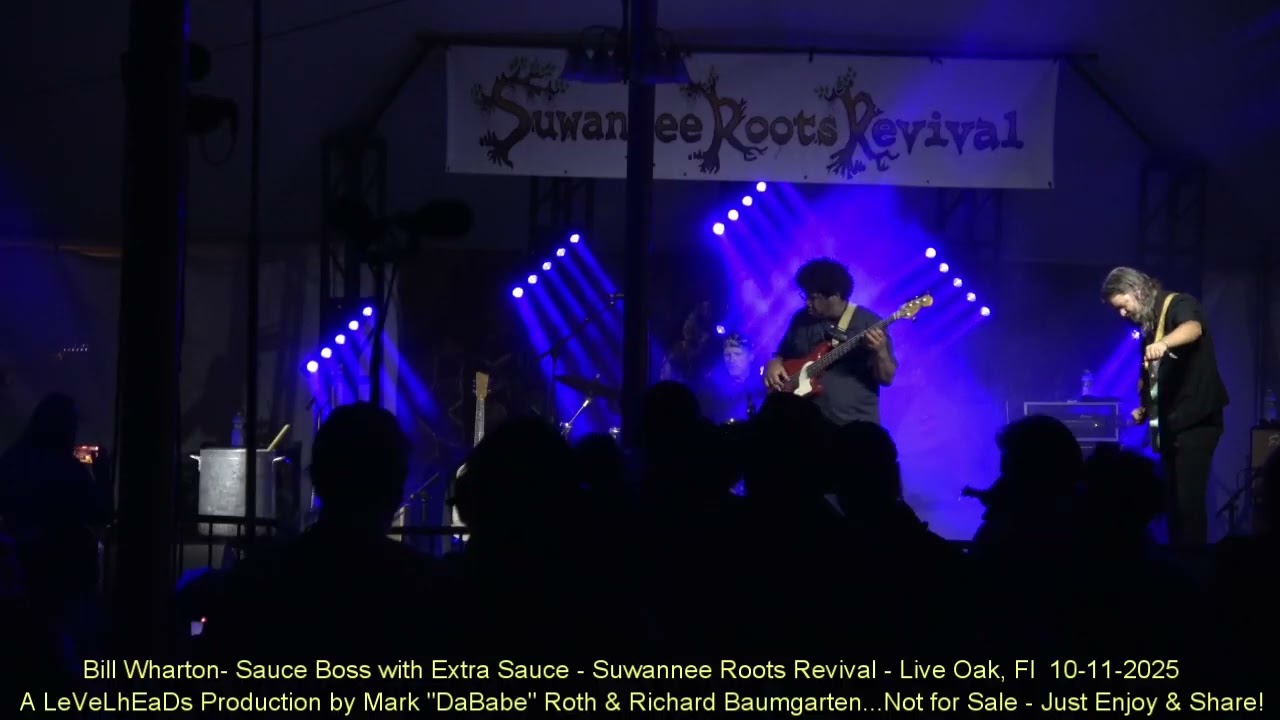 Bill Wharton- Sauce Boss with Extra Sauce - Suwannee Roots Revival - Live Oak, Fl  10-11-2025