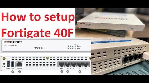 How To Get Your Fortigate 40f Firewall Up And Running In No Time! Fortigate Configuration