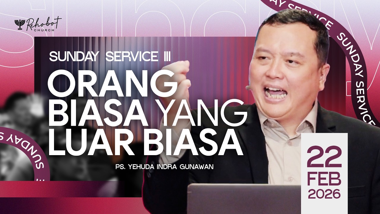 ORANG BIASA YANG LUAR BIASA | Ps. Yehuda Indra Gunawan | SS III - 22 Februari 2026 | 16.30 WIB