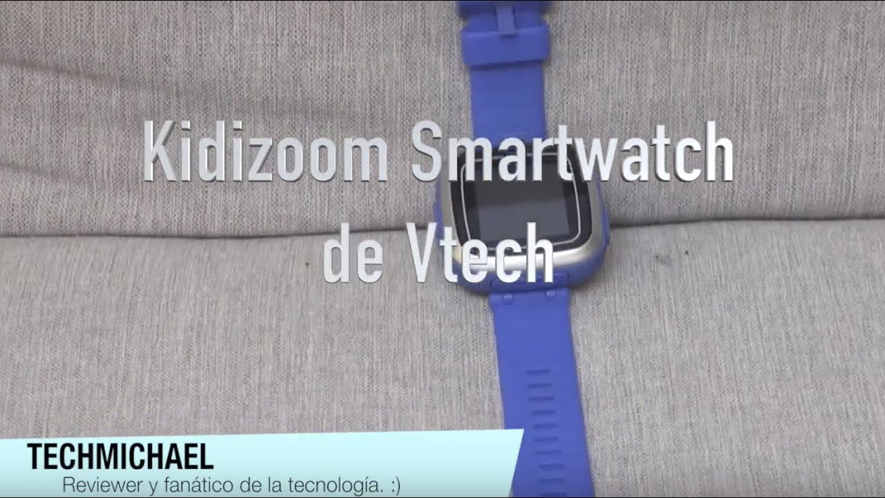 TechMichael- Review a fondo del reloj Vtech Kidizoom SmartWatch - YouTube