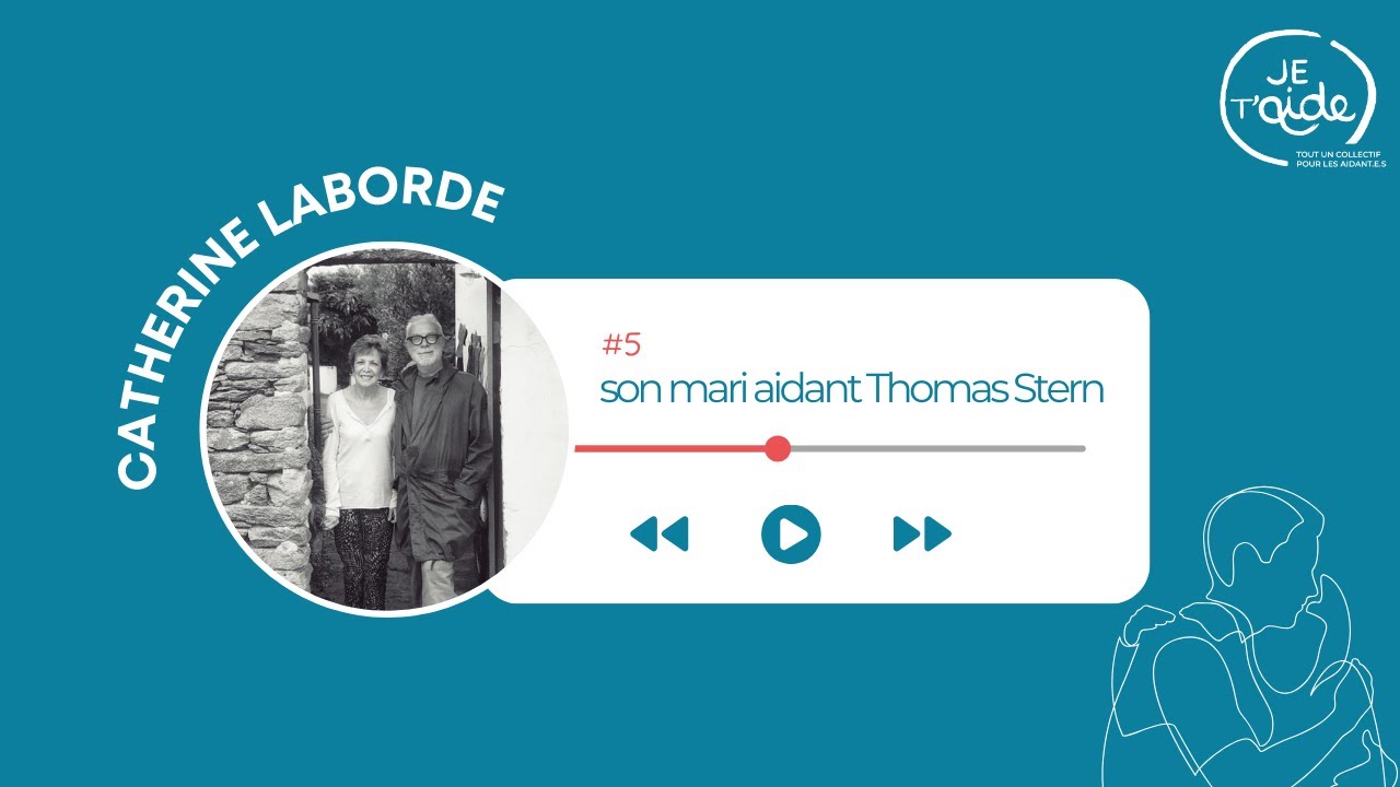 Podcast #5 : Catherine Laborde et son mari aidant Thomas Stern