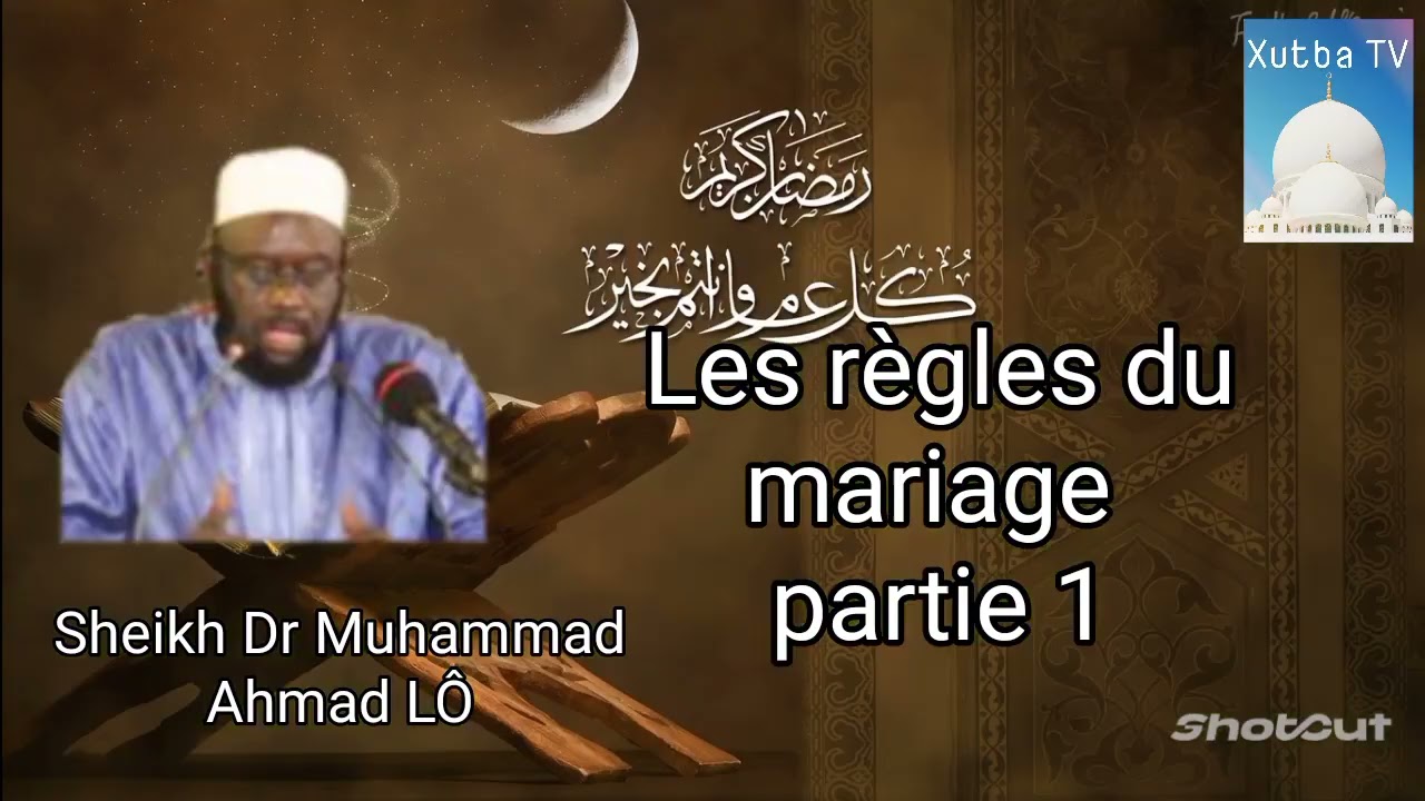 Dr Muhammad Ahmad LÔ - Les règles du mariage 1