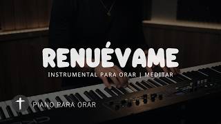 1 HORA - MUSICA INSTRUMENTAL PARA ORAR - RENUÉVAME - PIANO INSTRUMENTAL