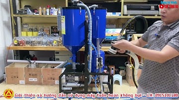 Giới thiệu và hướng dẫn sử dụng MÁY PHUN CÁT TUẦN HOÀN KHÔNG BỤI-LH:Duy Tùng Bắc Giang.ĐT:0915101180