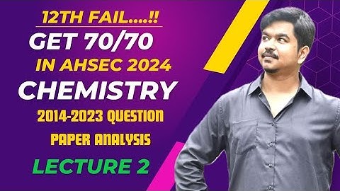 AHSEC-2024 | How to get 80 + in Chemistry | Lecture 2 | Most expected Questions  Pattern Classes