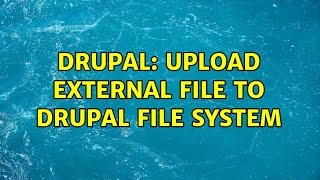 Drupal: Upload External File to Drupal File System