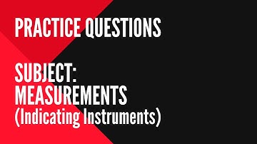 029 | Indicating Instruments | Practice Question on Measurement for Gate Instrumentation & Control