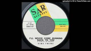 Sims Twins - Ill Never Come Runnin Back To You - 1961 Soul - Sam Cooke