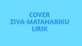 AGNES MO-MATAHARIKU COVER ZIVA LIRIK