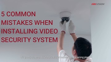5 Common Mistakes When Installing Video Security System