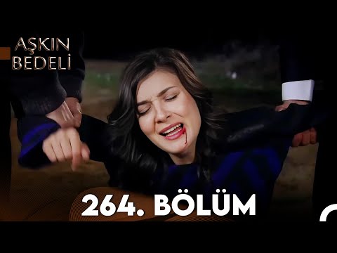 Aşkın Bedeli | 264. Bölüm Full İzle